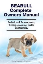 Beabull Complete Owners Manual. Beabull book for care, costs, feeding, grooming, health and training.