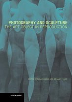 Photography and Sculpture – The Art Object in Reproduction