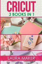 Cricut: 3 BOOKS IN 1