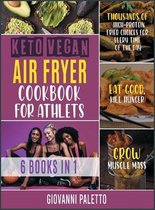 Keto Vegan Air Fryer Cookbook for Athletes [6 IN 1]
