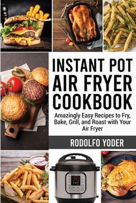 Instant Pot Air Fryer Cookbook, Rodolfo Yoder 9781802359190 Boeken