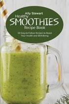 Healthy Smoothie Recipe Book