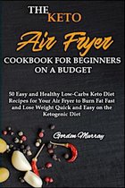 The Keto Air Fryer Cookbook for Beginners on a Budget