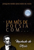 Um mês de poesia 1 -  Um mês de poesia com Machado de Assis