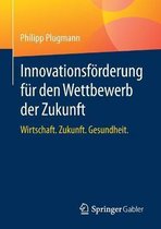 Innovationsfoerderung fuer den Wettbewerb der Zukunft