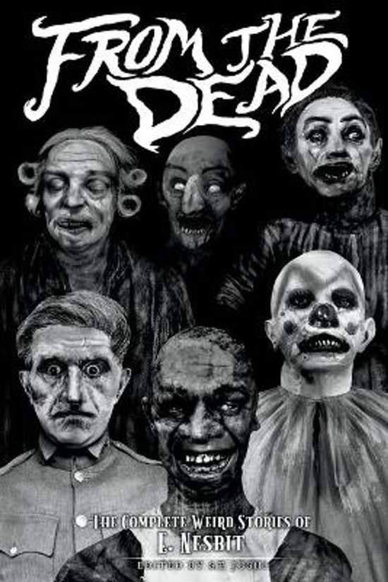 Boekomslag met de titel 'From the Dead' en een verzameling van zes griezelige, zwart-wit gezichten van wezens die lijken op zombies of monsters.