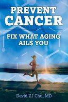 PREVENT CANCER AND FIX WHAT AGING AILS YOU