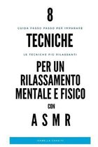 8 TECNICHE DI RILASSAMENTO MENTALE E FISICO con ASMR