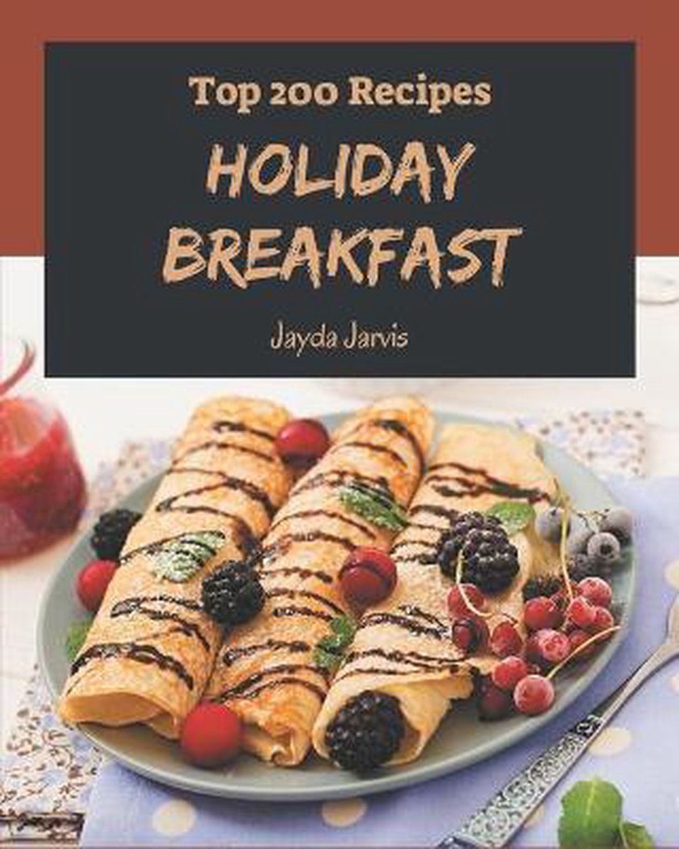Top 200 Holiday Breakfast Recipes - Jayda Jarvis