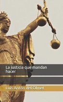 La justicia que mandan hacer