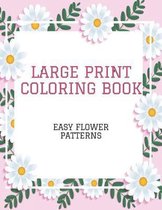 Large Print Coloring Book Easy Flower Patterns