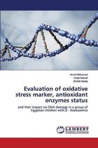 Evaluation of oxidative stress marker, antioxidant enzymes status
