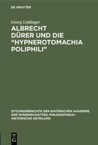 Sitzungsberichte Der Bayerischen Akademie Der Wissenschaften, Philosophisch-Historische Abteilung- Albrecht Dürer Und Die "Hypnerotomachia Poliphili"