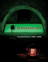 Bernhard Gal - Installations 1998 - 2004