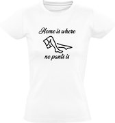 Home is where no pants is dames t-shirt | thuis | kleding | grappig | home sweet home |  Wit
