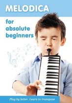 Easy Melodica- Melodica for Absolute Beginners. Play by Letter. Learn to Transpose