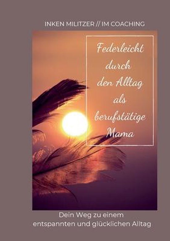 Federleicht durch den Alltag als berufstätige Mama - cover