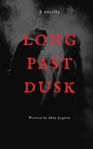 Long Past Dusk