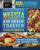 The Perfect WEESTA Air Fryer Toaster Oven Cookbook