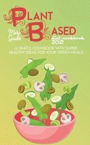 Plant Based Diet Cookbook 2021