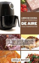 Libro de Cocina de la Freidora de Aire para Principiantes