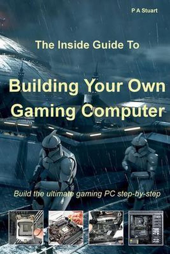 The Inside Guide to Building Your Own Gaming Computer - cover
