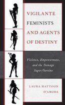 Children and Youth in Popular Culture- Vigilante Feminists and Agents of Destiny