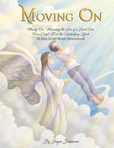 Moving On, Mourning The Loss of a Loved One From Covid-19, or the Effects - 30 Day Grief-Book Devotional
