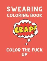Swearing Coloring Book Color the Fuck Up: Swear word, Swearing and Sweary Designs