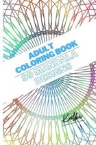 Adult Coloring Book: 99 Mandala Designs: Easy and Relaxing Patterns to Color