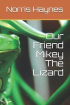 Our Friend Mikey The Lizard