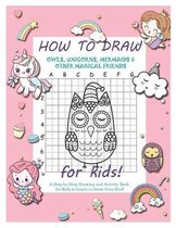 How to Draw Owls, Unicorns, Mermaids and Other Magical Friends