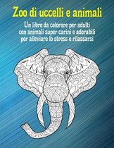 Zoo di uccelli e animali - Un libro da colorare per adulti con animali super carini e adorabili per alleviare lo stress e rilassarsi