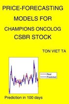 Price-Forecasting Models for Champions Oncolog CSBR Stock