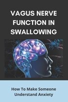 Vagus Nerve Function In Swallowing: How To Make Someone Understand Anxiety