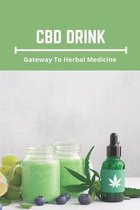 CBD Drink: Gateway To Herbal Medicine