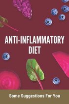 Anti-Inflammatory Diet: Some Suggestions For You (New Edition)