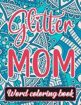 Glitter Mom: Word Coloring Book