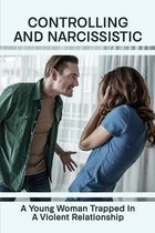 Controlling And Narcissistic: A Young Woman Trapped In A Violent Relationship