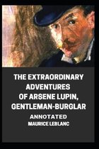 The Extraordinary Adventures of Arsene Lupin, Gentleman-Burglar Annotated