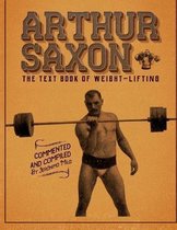 Arthur Saxon. The Text-Book Of Weight-Lifting.