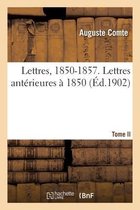 Lettres, 1850-1857. Tome II. Lettres Ant�rieures � 1850