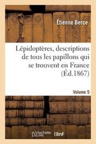 L�pidopt�res, Descriptions de Tous Les Papillons Qui Se Trouvent En France. Volume 5