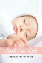 Book For Kids: Help Kids Fall Fast Asleep