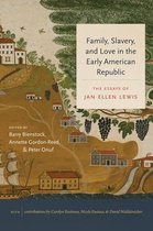 Published by the Omohundro Institute of Early American History and Culture and the University of North Carolina Press- Family, Slavery, and Love in the Early American Republic