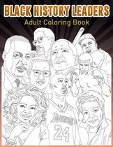 Black History Leader Coloring Book Adult Coloring Book: An Adult Coloring Book With African American Leaders Coloring Activity Book For Adult