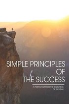 Simple Principles Of The Success: A Perfect Gift For The Beginning Of The Year