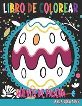 Huevos de Pascua Libro de Colorear: Libro para Colorear de Huevos de Pascua para Niños de 4 a 8 Años (Arla Creative)