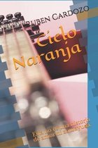 Cielo Naranja: Esta no es una historia de amor ni autoayuda.