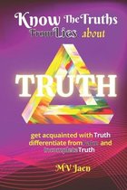 Know the Truths from Lies About Truth: A Handy Reference to